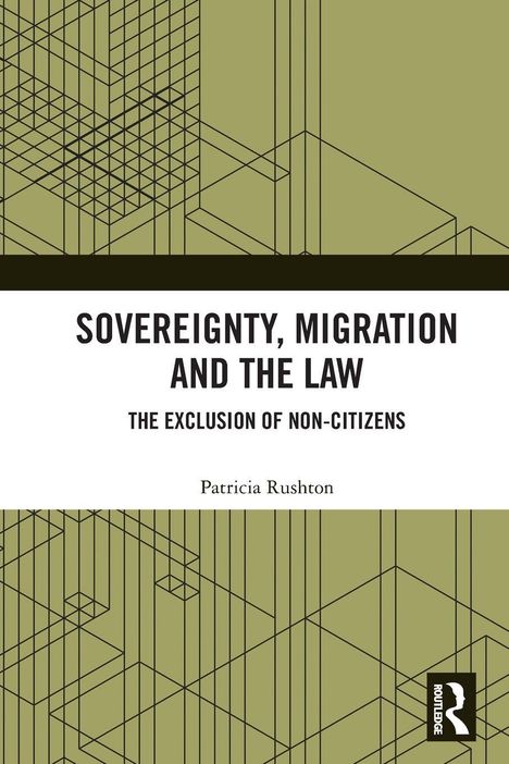 "Sovereignty, Migration and the Law" und "The Exclusion of Non-Citizens". Autor: Patricia Rushton. Geometrisches Muster.