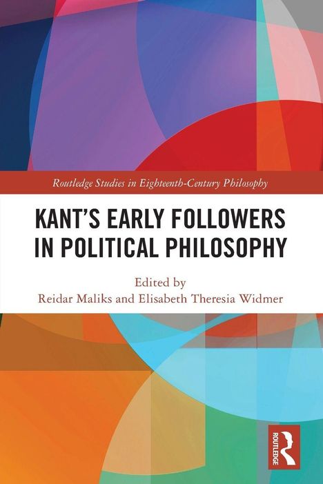 „Kant’s Early Followers in Political Philosophy“, bearbeitet von Reidar Maliks und Elisabeth Theresia Widmer. Bunte geometrische Muster.