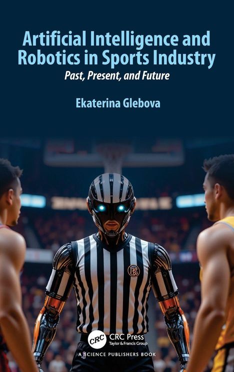 "Artificial Intelligence and Robotics in Sports Industry: Past, Present, and Future" von Ekaterina Glebova. Ein Roboter-Schiedsrichter.