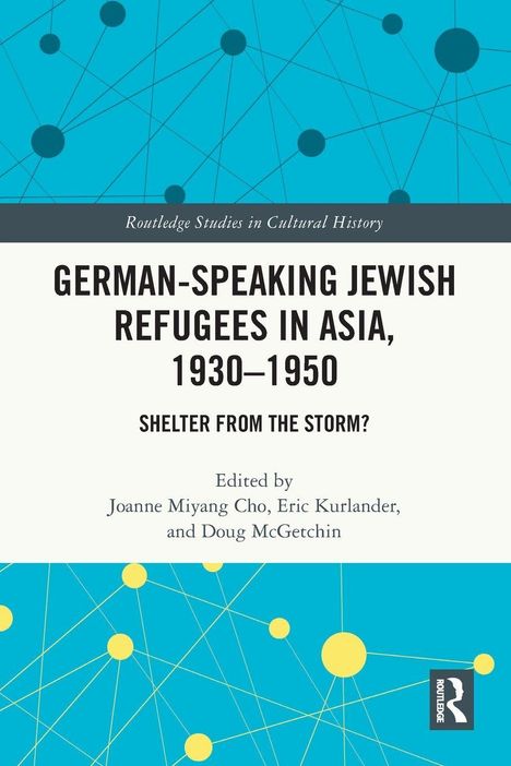 Titel: "German-Speaking Jewish Refugees in Asia, 1930–1950". Oben ein Muster aus Punkten und Linien. Unten rechts ein Logo.
