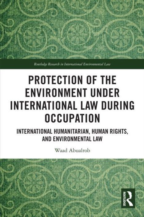 "Protection of the Environment Under International Law During Occupation" von Waad Abualrob, grüner struktureller Hintergrund.