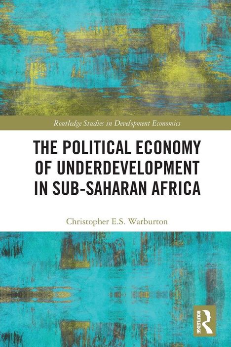 „THE POLITICAL ECONOMY OF UNDERDEVELOPMENT IN SUB-SAHARAN AFRICA“ von Christopher E.S. Warburton. Abstraktes, türkis-gelbes Muster.