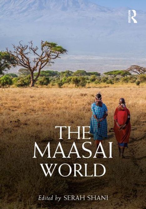 Text: "THE MAASAI WORLD, Edited by SERAH SHANI". Zwei Personen in bunter Kleidung gehen durch eine Savanne. Im Hintergrund ein Berg.