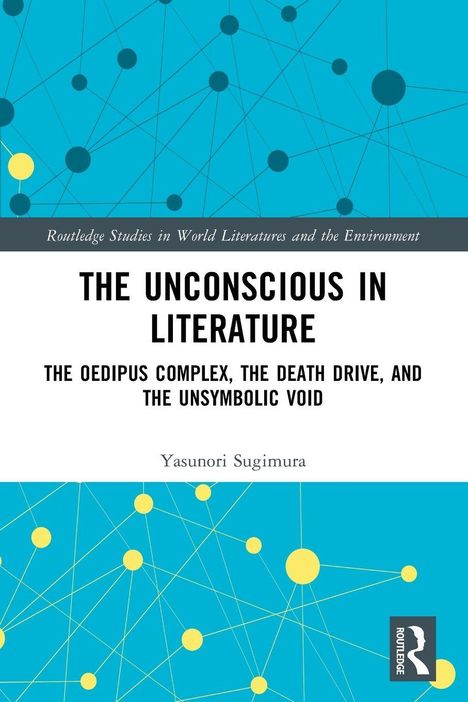 „THE UNCONSCIOUS IN LITERATURE“ von Yasunori Sugimura, abstrakte blaue und gelbe Netzgrafik mit Routledge-Logo.