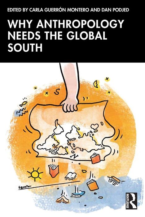Titel: Why Anthropology Needs the Global South. Illustration: Eine Hand hält eine Weltkarte, Bücher schweben herum.