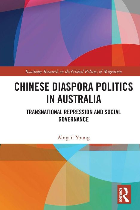 Text: "Chinese Diaspora Politics in Australia: Transnational Repression and Social Governance" von Abigail Young. Farbiges geometrisches Muster.