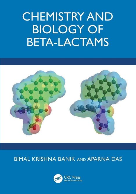 "CHEMISTRY AND BIOLOGY OF BETA-LACTAMS" oben. Zwei Molekülabbildungen darunter. Buchautoren: Bimal Krishna Banik, Aparna Das.