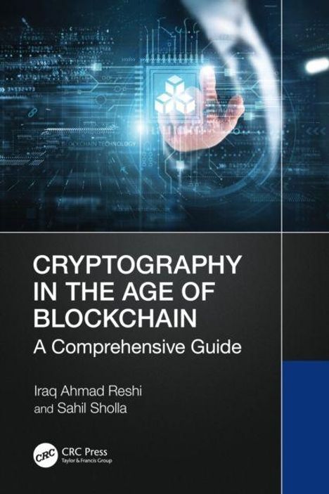 "Crypotography in the Age of Blockchain: A Comprehensive Guide" von Iraq Ahmad Reshi und Sahil Sholla. Technologisches Design.