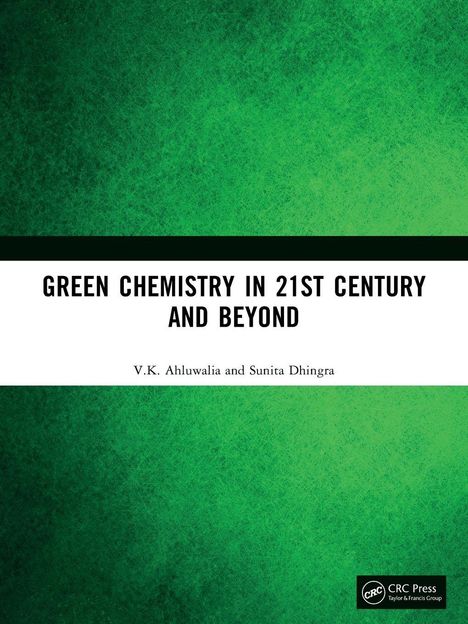 Text: "Green Chemistry in 21st Century and Beyond. V.K. Ahluwalia and Sunita Dhingra." Hintergrund in verschiedenen Grüntönen.