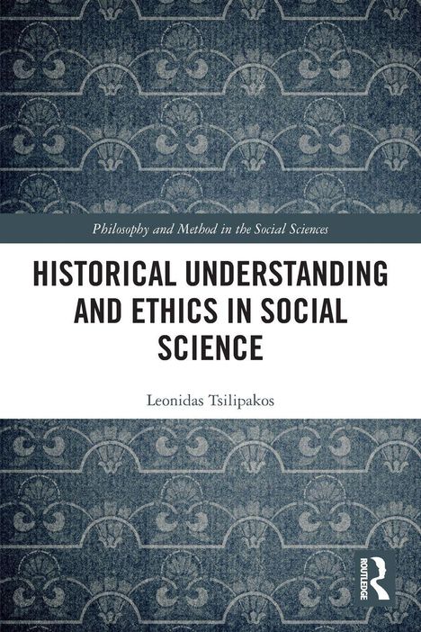 Buchtitel: "Historical Understanding and Ethics in Social Science" von Leonidas Tsilipakos. Blaues, ornamentales Muster.