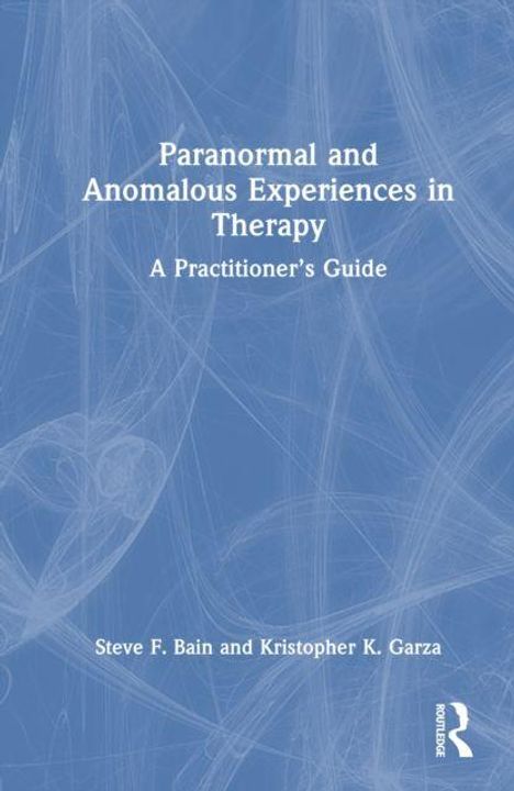 Titel: "Paranormal and Anomalous Experiences in Therapy". Autoren: Steve F. Bain und Kristopher K. Garza. Abstraktes Muster.