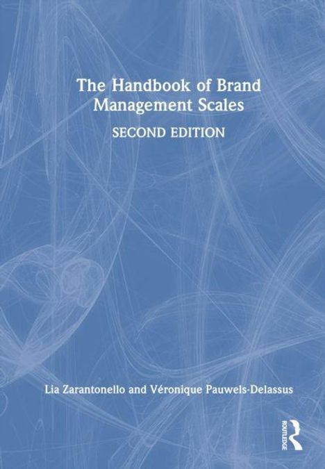 Blauer Hintergrund mit weißem Text: "The Handbook of Brand Management Scales, Second Edition". Autoren: Lia Zarantonello und Véronique Pauwels-Delassus. Routledge-Logo.