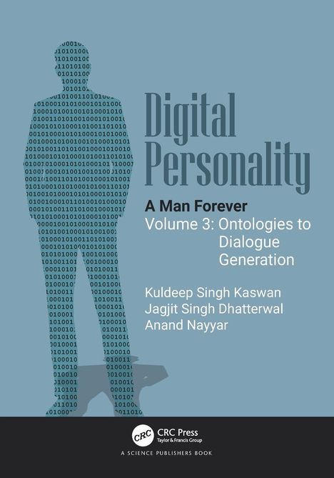 "Digital Personality: A Man Forever, Volume 3: Ontologies to Dialogue Generation" von Kuldeep Singh Kaswan, Jagjit Singh Dhatterwal und Anand Nayyar. Silhouette eines aus Einsen und Nullen bestehenden Mannes.