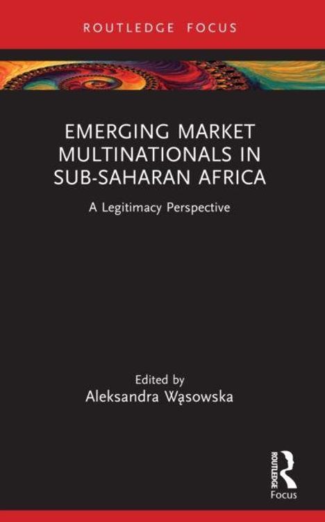 „Emerging Market Multinationals in Sub-Saharan Africa: A Legitimacy Perspective“ von Aleksandra Wąsowska, farbiges Muster oben.