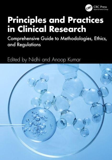 "Principles and Practices in Clinical Research: Comprehensive Guide to Methodologies, Ethics, and Regulations" von Nidhi und Anoop Kumar. Blasen und Pipette.