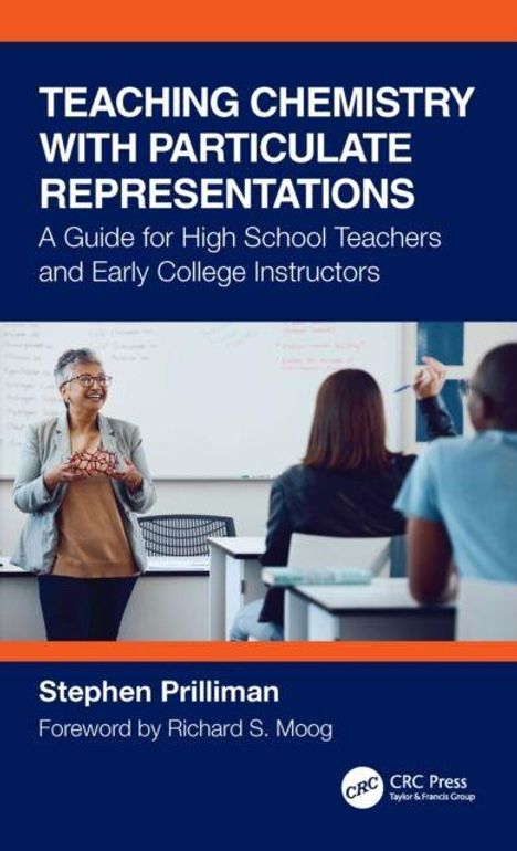 "Teaching Chemistry with Particulate Representations" von Stephen Prilliman, Vorwort von Richard S. Moog. Drei Personen im Klassenzimmer.