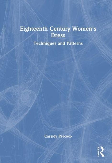 Text: "Eighteenth Century Women's Dress: Techniques and Patterns" von Cassidy Percoco. 
Hintergrund: Blau mit feinen Linien.