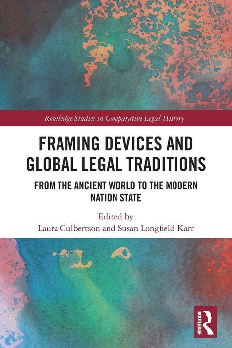 Oben: "Routledge Studies in Comparative Legal History". Groß: "FRAMING DEVICES AND GLOBAL LEGAL TRADITIONS". Abstraktes Design.