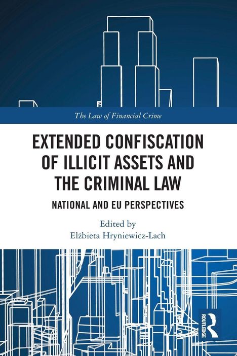Text: "Extended Confiscation of Illicit Assets and the Criminal Law. National and EU Perspectives. Edited by Elżbieta Hryniewicz-Lach".  
Hintergrund: Illustrationen von Wolkenkratzern.