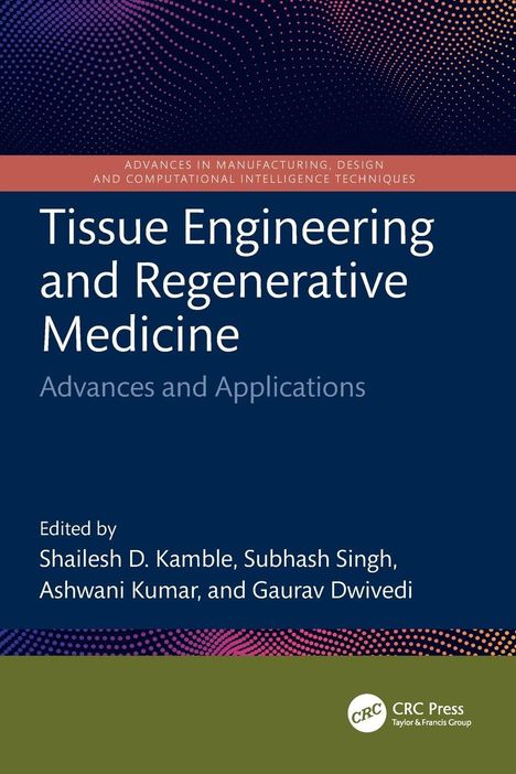 "Tissue Engineering and Regenerative Medicine: Advances and Applications" bearbeitet von Kamble, Singh, Kumar, Dwivedi.
