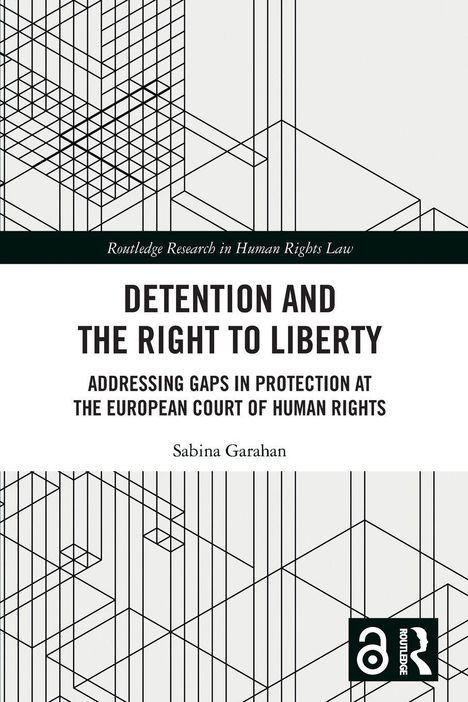 "Detention and the Right to Liberty" von Sabina Garahan. Gittermuster-Hintergrund, Routledge-Logo unten rechts.