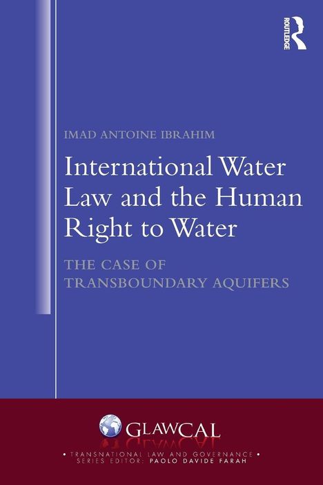 "International Water Law and the Human Right to Water: The Case of Transboundary Aquifers" von Imad Antoine Ibrahim. Logo unten.