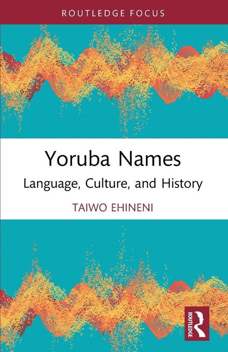 "Yoruba Names: Language, Culture, and History" von Taiwo Ehineni. Abstrakte Muster in Orange auf türkisfarbenem Hintergrund.