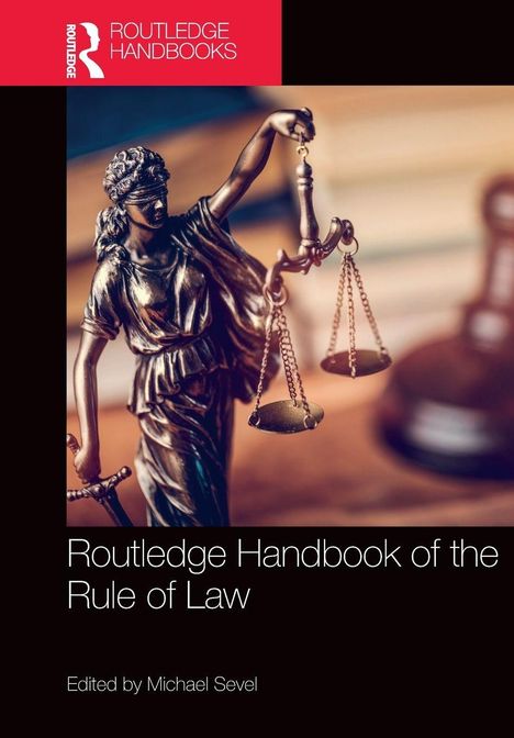 "Routledge Handbook of the Rule of Law", herausgegeben von Michael Sevel. Justitia-Statue mit Waage im Vordergrund.