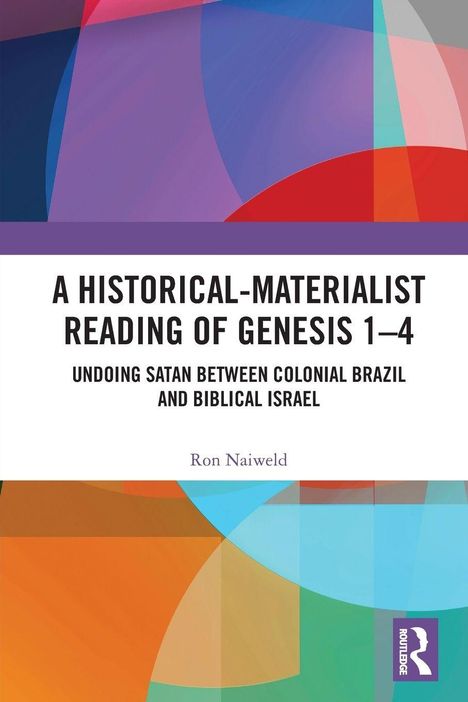 Titel: "A Historical-Materialist Reading of Genesis 1–4". Autor: Ron Naiweld. Abstrakte, bunte geometrische Formen.