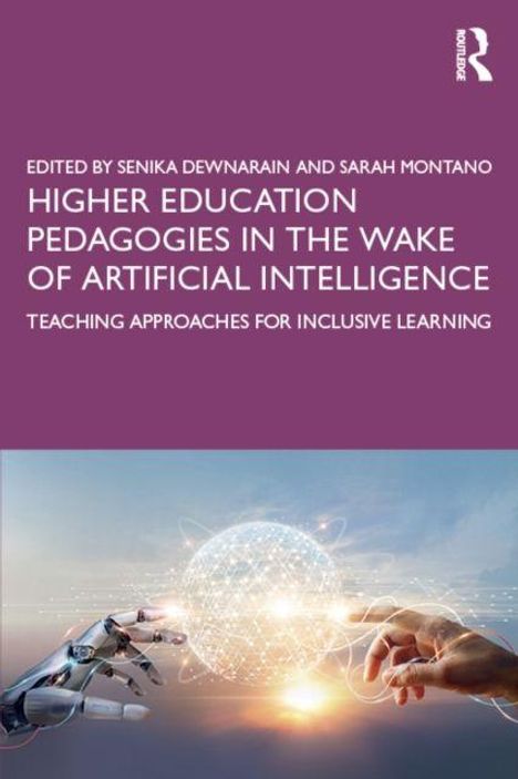 Text oben: "Edited by Senika Dewnarian and Sarah Montano. Higher Education Pedagogies in the Wake of Artificial Intelligence. Teaching Approaches for Inclusive Learning." Darunter: Eine stilisierte Illustration einer Mensch- und Roboterhand, die sich einem leuchtenden, digitalen Globus nähern.