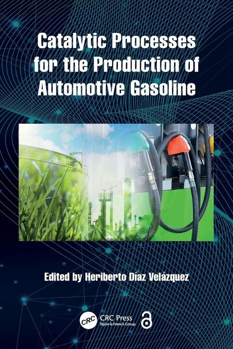 Text: "Catalytic Processes for the Production of Automotive Gasoline." Unten: "Edited by Heriberto Díaz Velázquez." Darstellung: Zapfpistolen und Gras.