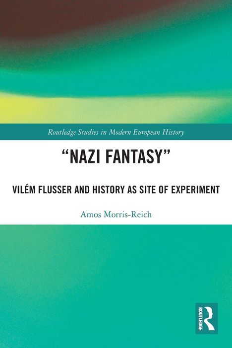 Oben: "Routledge Studies in Modern European History". Mitte: "NAZI FANTASY". Unten: Amos Morris-Reich. Hintergrund: Farbverlauf.