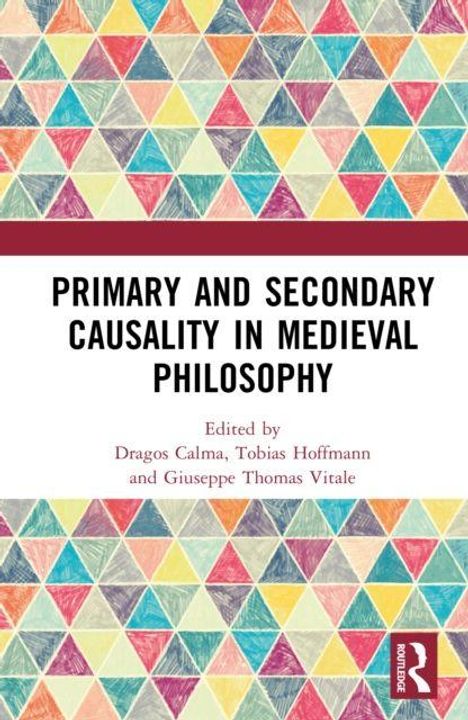 Text: "Primary and Secondary Causality in Medieval Philosophy" unter buntem Dreiecksmuster. Herausgebernamen und Logo unten.