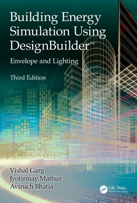"Building Energy Simulation Using DesignBuilder", Third Edition; Autoren Vishal Garg, Jyotirmay Mathur, Aviruch Bhatia.