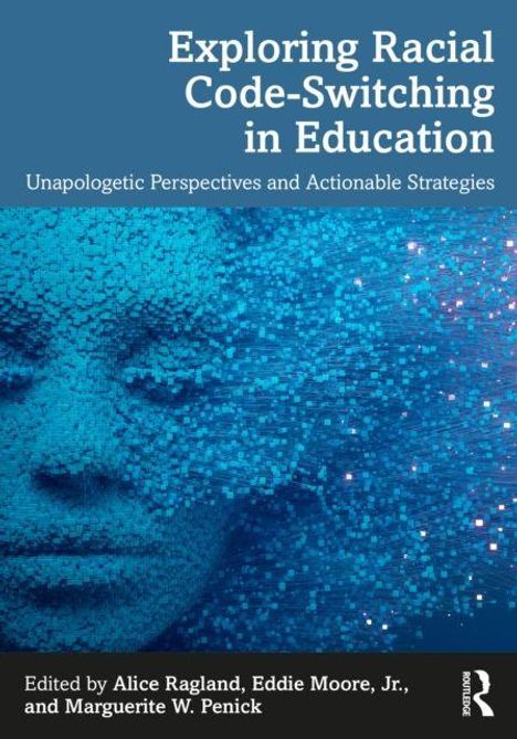 "Exploring Racial Code-Switching in Education. Unapologetic Perspectives and Actionable Strategies. Gesicht aus blauen Pixeln."