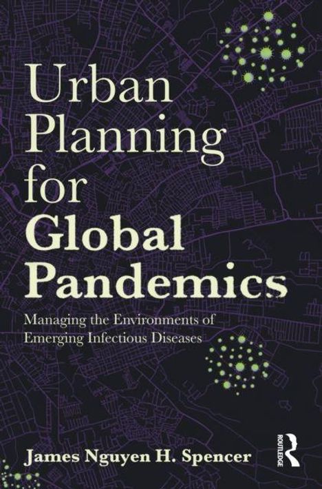 „Urban Planning for Global Pandemics“ von James Nguyen H. Spencer. Dunkler Hintergrund mit Stadtplan und grünen Punkten.