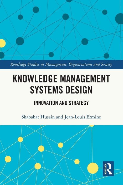 "Knowledge Management Systems Design: Innovation and Strategy" von Shabahat Husain und Jean-Louis Ermine. Blaues Netzwerk-Design.