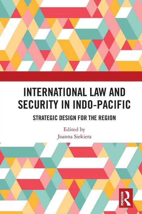 Buchtitel: "International Law and Security in Indo-Pacific". Herausgeber: Joanna Siekiera. Buntes geometrisches Muster.