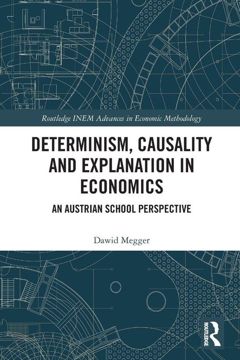 "Determinism, Causality and Explanation in Economics." Oben und unten technische Zeichnungen in Blau.