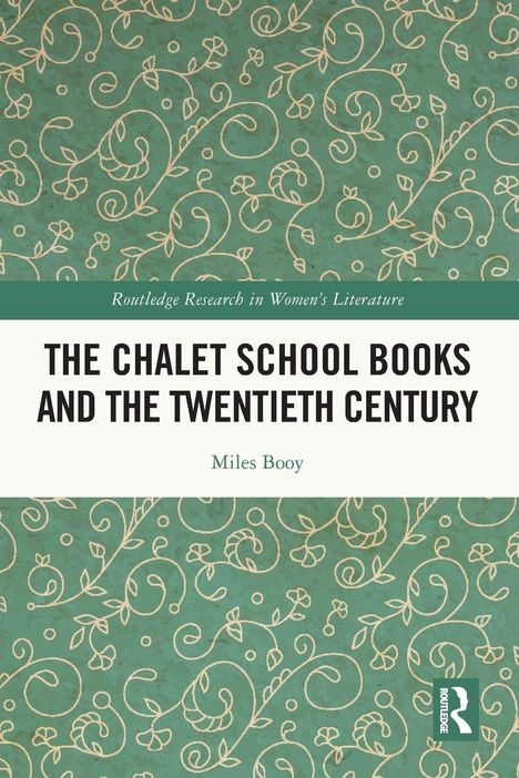"The Chalet School Books and the Twentieth Century" von Miles Booy, grünes florales Muster im Hintergrund.