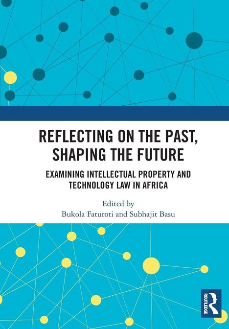 Titel: "Reflecting on the Past, Shaping the Future". Ed. von Bukola Faturoti und Subhajit Basu. Blau-gelbes geometrisches Muster.