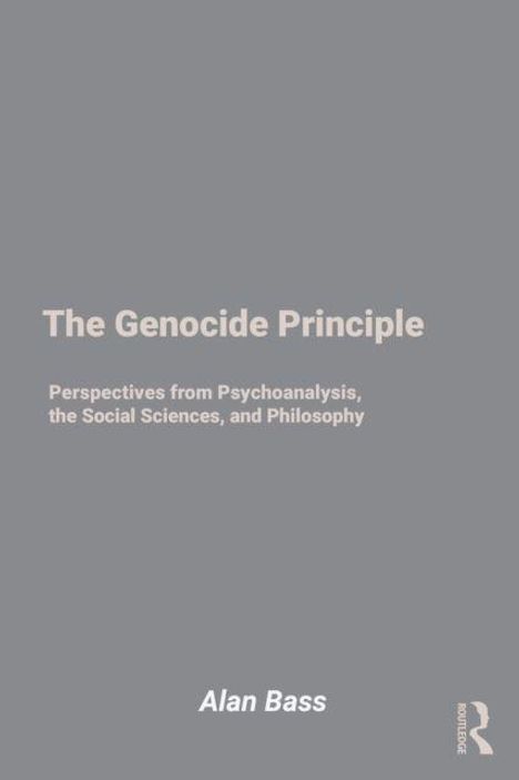 "The Genocide Principle: Perspectives from Psychoanalysis, the Social Sciences, and Philosophy" von Alan Bass. Grauer Hintergrund.
