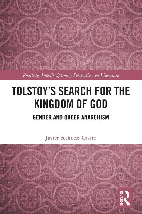 Titel: "Tolstoy’s Search for the Kingdom of God: Gender and Queer Anarchism" von Javier Sethness Castro. Hintergrund: violett mit Ornamenten.
