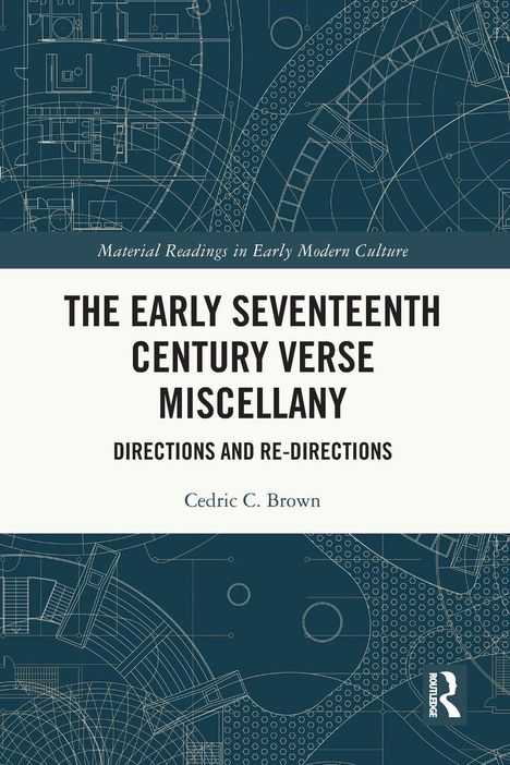 "The Early Seventeenth Century Verse Miscellany" ist der Buchtitel, mit Architekturzeichnungen im Hintergrund. Autor: Cedric C. Brown.