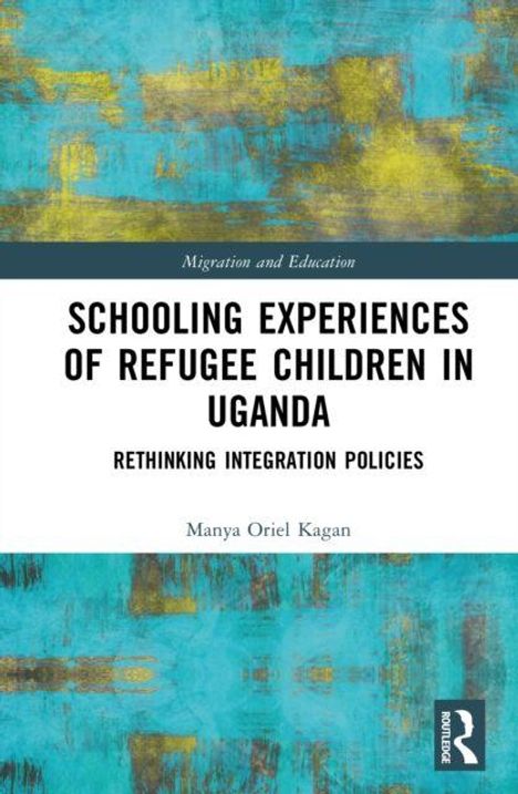 Texte: Migration and Education. Schooling Experiences of Refugee Children in Uganda. Rethinking Integration Policies. Manya Oriel Kagan.  
Gemälde mit gelb-blauen Texturen im Hintergrund.