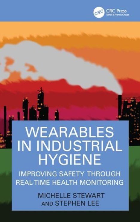 "Wearables in Industrial Hygiene" von Michelle Stewart und Stephen Lee. Silhouette von Fabriken vor farbigem Himmel.