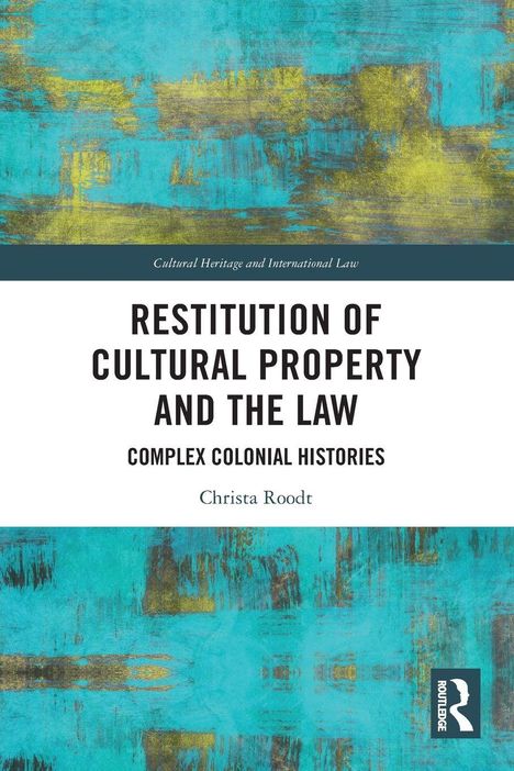 "RESTITUTION OF CULTURAL PROPERTY AND THE LAW. COMPLEX COLONIAL HISTORIES. Christa Roodt." Abstrakte Kunst in Blau und Gelb.