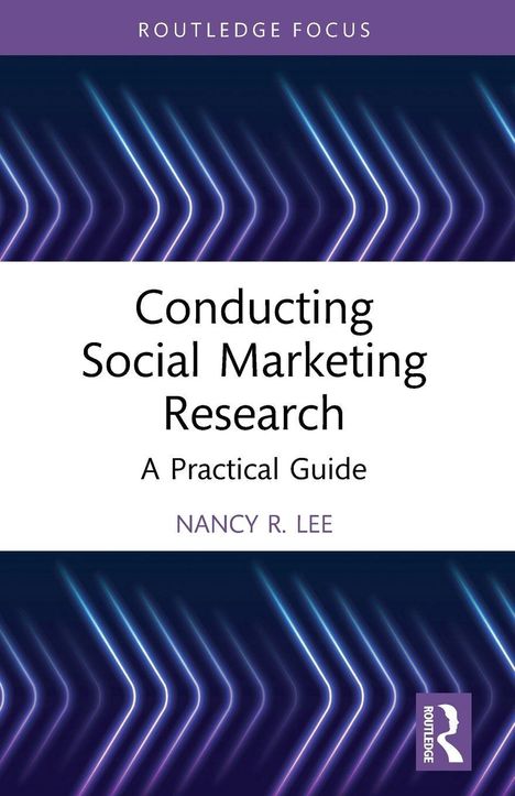 Titel: "Conducting Social Marketing Research: A Practical Guide" von Nancy R. Lee. Modernes, geometrisches Design.