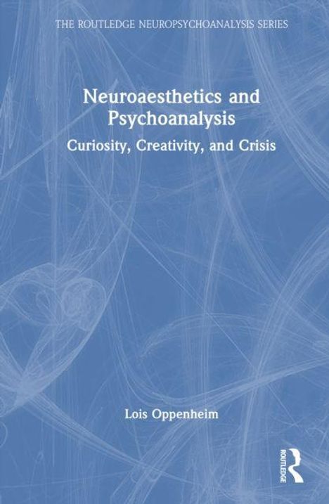Titel: "Neuroaesthetics and Psychoanalysis: Curiosity, Creativity, and Crisis" von Lois Oppenheim. Blaues abstraktes Design.