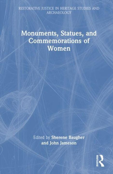 Der Titel lautet: "Monuments, Statues, and Commemorations of Women". Unten stehen die Herausgeber: Sherene Baugher, John Jameson.
